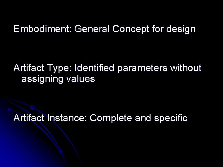 Embodiment: General Concept for design Artifact Type: Identified parameters without assigning values Artifact Instance: