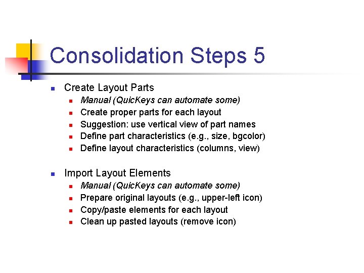Consolidation Steps 5 n Create Layout Parts n n n Manual (Quic. Keys can