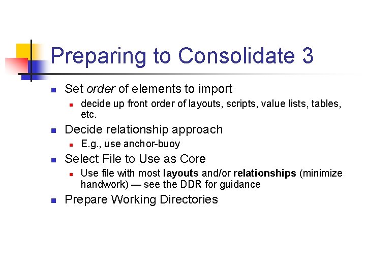 Preparing to Consolidate 3 n Set order of elements to import n n Decide