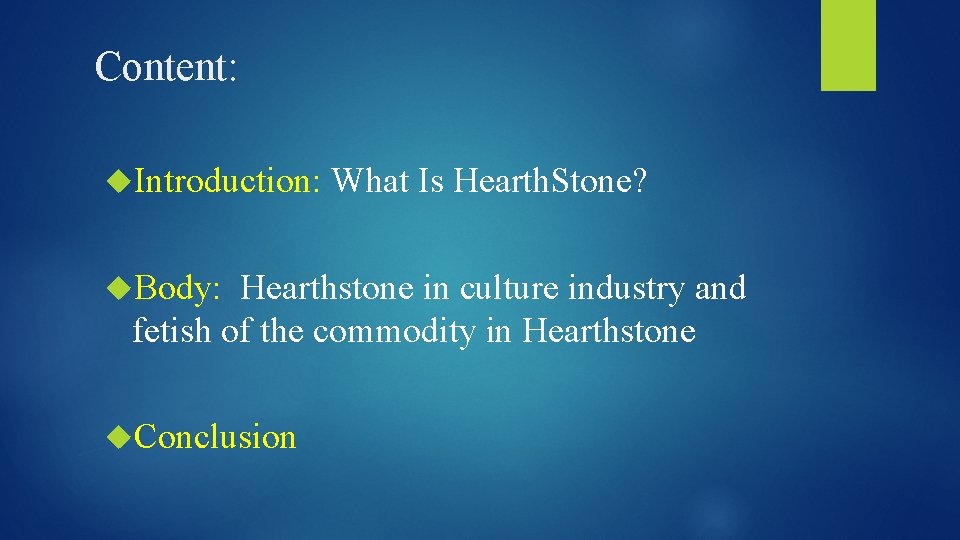 Content: Introduction: Body: What Is Hearth. Stone? Hearthstone in culture industry and fetish of