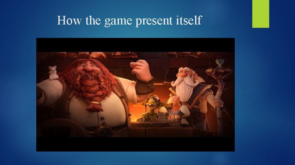 How the game present itself 