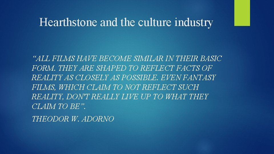 Hearthstone and the culture industry “ALL FILMS HAVE BECOME SIMILAR IN THEIR BASIC FORM.
