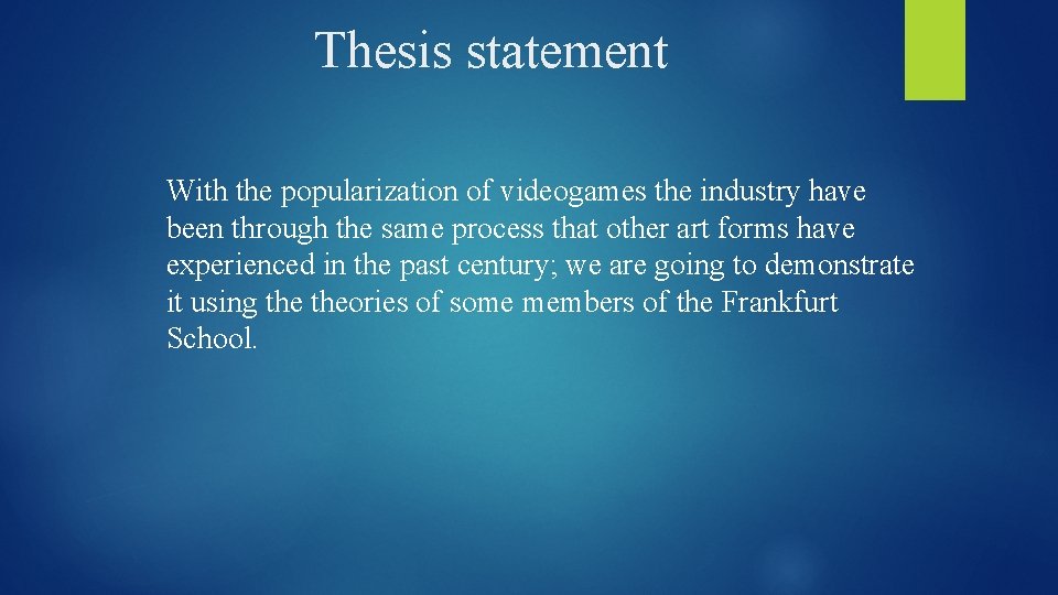 Thesis statement With the popularization of videogames the industry have been through the same