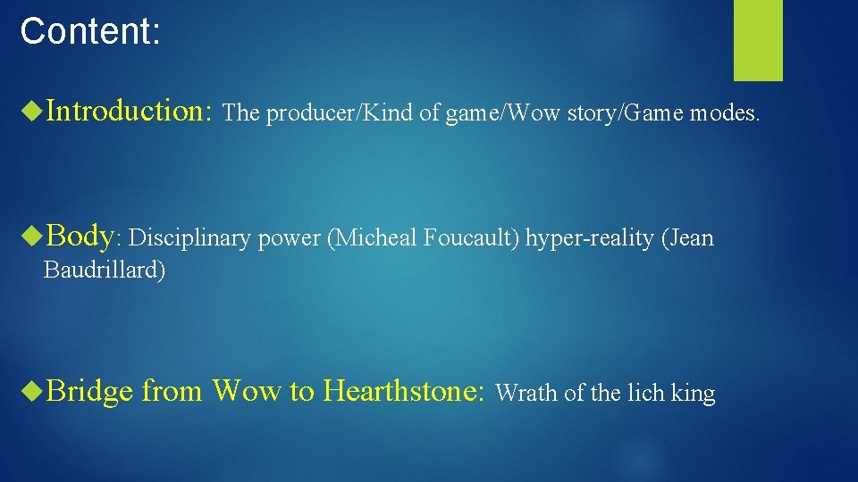 Content: Introduction: The producer/Kind of game/Wow story/Game modes. Body: Disciplinary power (Micheal Foucault) hyper-reality