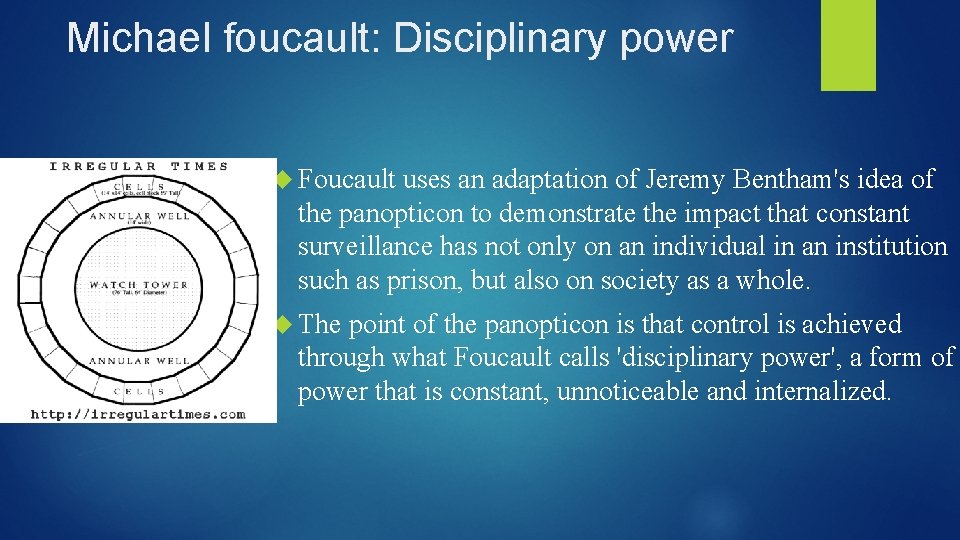 Michael foucault: Disciplinary power Foucault uses an adaptation of Jeremy Bentham's idea of the