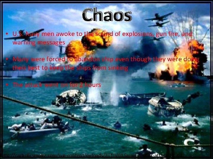 Chaos • U. S. Navy men awoke to the sound of explosions, gun fire,