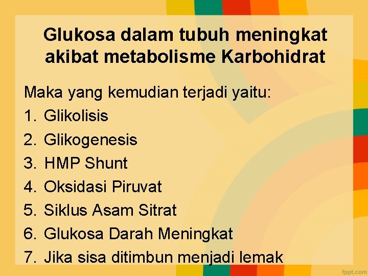 Glukosa dalam tubuh meningkat akibat metabolisme Karbohidrat Maka yang kemudian terjadi yaitu: 1. Glikolisis