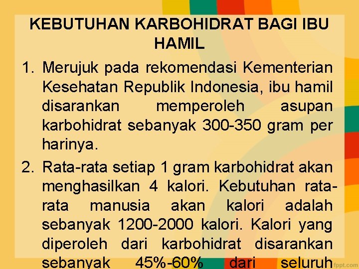 KEBUTUHAN KARBOHIDRAT BAGI IBU HAMIL 1. Merujuk pada rekomendasi Kementerian Kesehatan Republik Indonesia, ibu