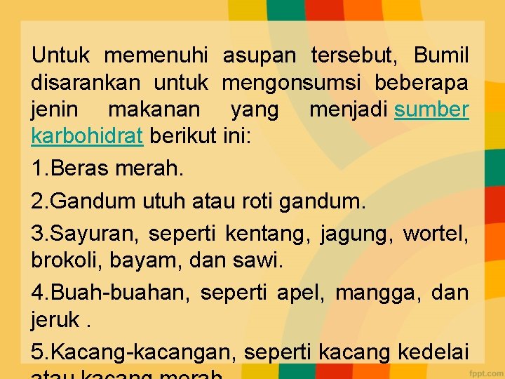 Untuk memenuhi asupan tersebut, Bumil disarankan untuk mengonsumsi beberapa jenin makanan yang menjadi sumber