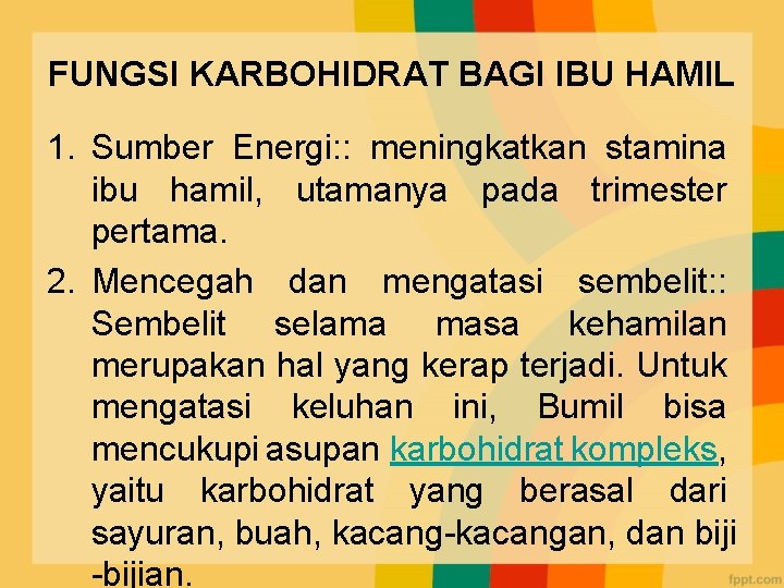 FUNGSI KARBOHIDRAT BAGI IBU HAMIL 1. Sumber Energi: : meningkatkan stamina ibu hamil, utamanya