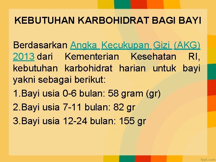 KEBUTUHAN KARBOHIDRAT BAGI BAYI Berdasarkan Angka Kecukupan Gizi (AKG) 2013 dari Kementerian Kesehatan RI,