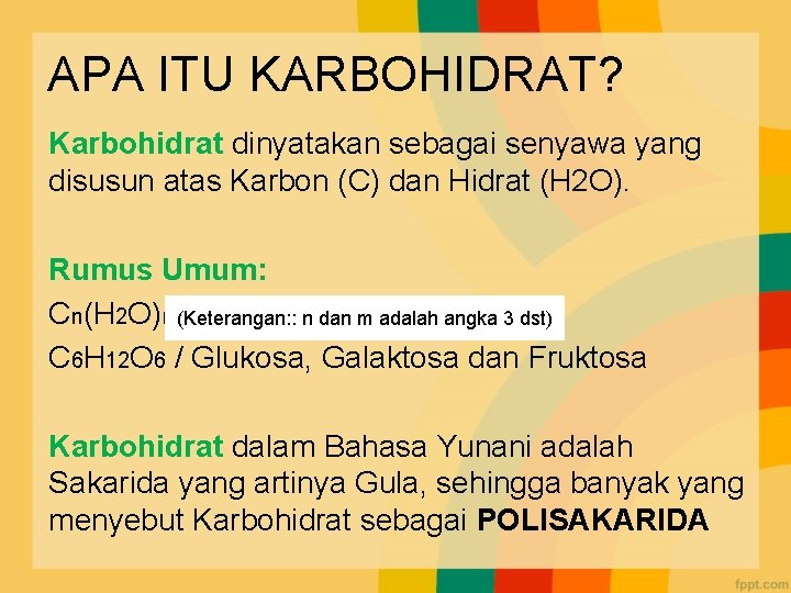 APA ITU KARBOHIDRAT? Karbohidrat dinyatakan sebagai senyawa yang disusun atas Karbon (C) dan Hidrat