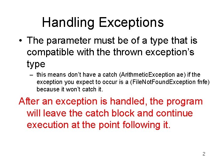 Handling Exceptions • The parameter must be of a type that is compatible with