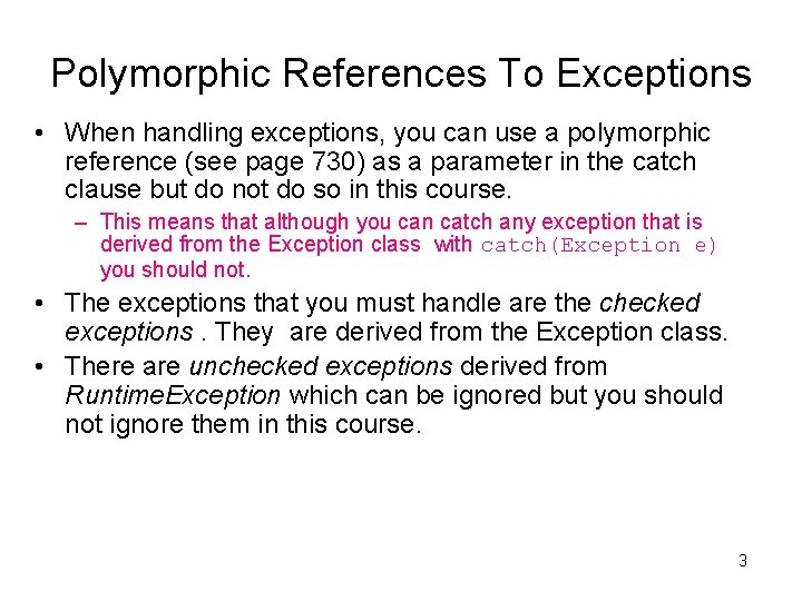 Polymorphic References To Exceptions • When handling exceptions, you can use a polymorphic reference