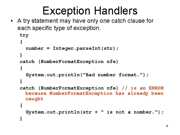 Exception Handlers • A try statement may have only one catch clause for each