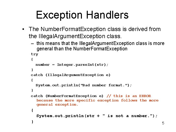 Exception Handlers • The Number. Format. Exception class is derived from the Illegal. Argument.