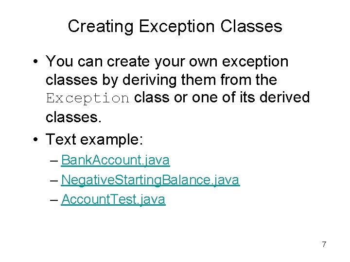 Creating Exception Classes • You can create your own exception classes by deriving them