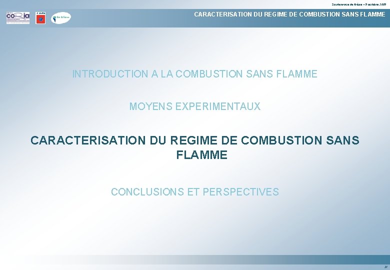 Soutenance de thèse – 5 octobre 2005 CARACTERISATION DU REGIME DE COMBUSTION SANS FLAMME