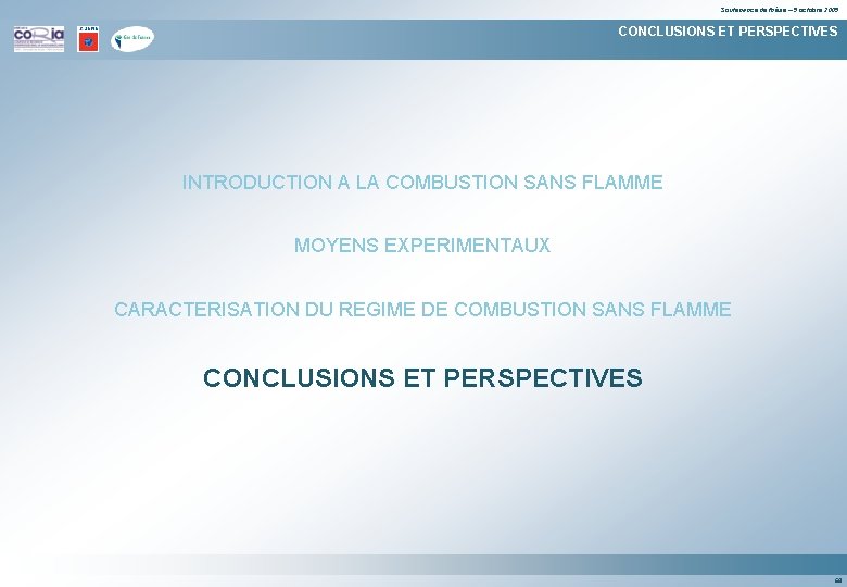 Soutenance de thèse – 5 octobre 2005 CONCLUSIONS ET PERSPECTIVES INTRODUCTION A LA COMBUSTION