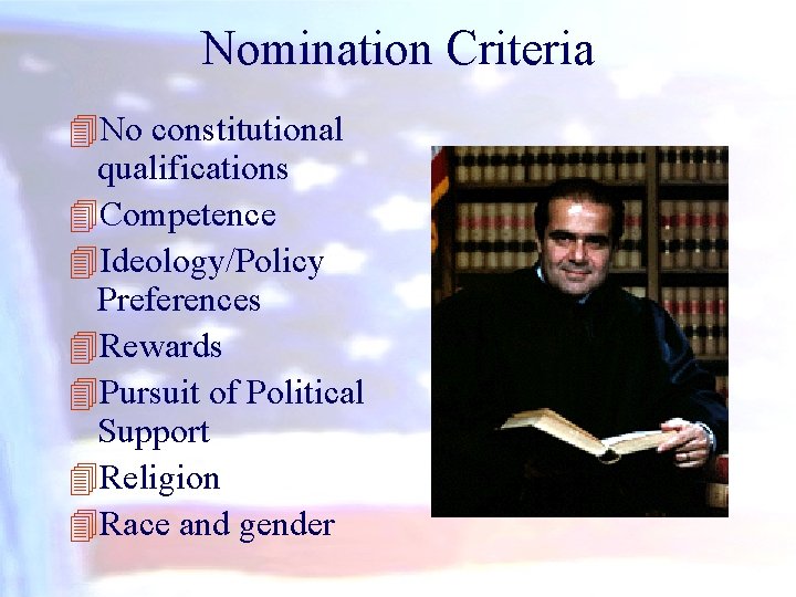 Nomination Criteria 4 No constitutional qualifications 4 Competence 4 Ideology/Policy Preferences 4 Rewards 4