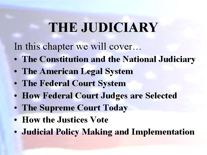 THE JUDICIARY In this chapter we will cover… • • The Constitution and the