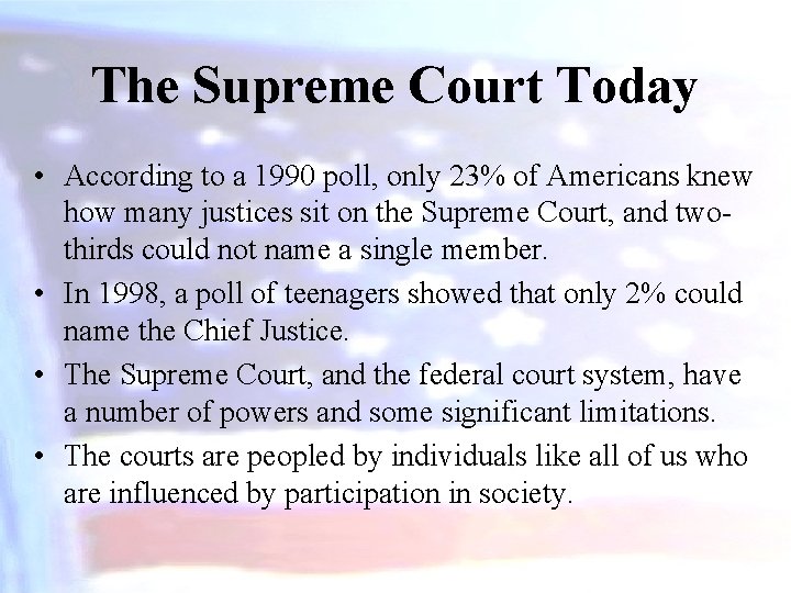 The Supreme Court Today • According to a 1990 poll, only 23% of Americans