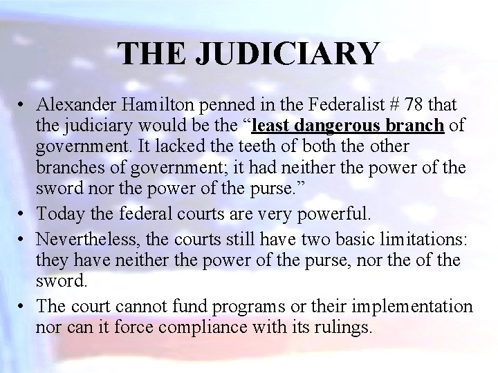 THE JUDICIARY • Alexander Hamilton penned in the Federalist # 78 that the judiciary