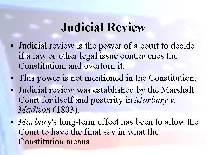 Judicial Review • Judicial review is the power of a court to decide if