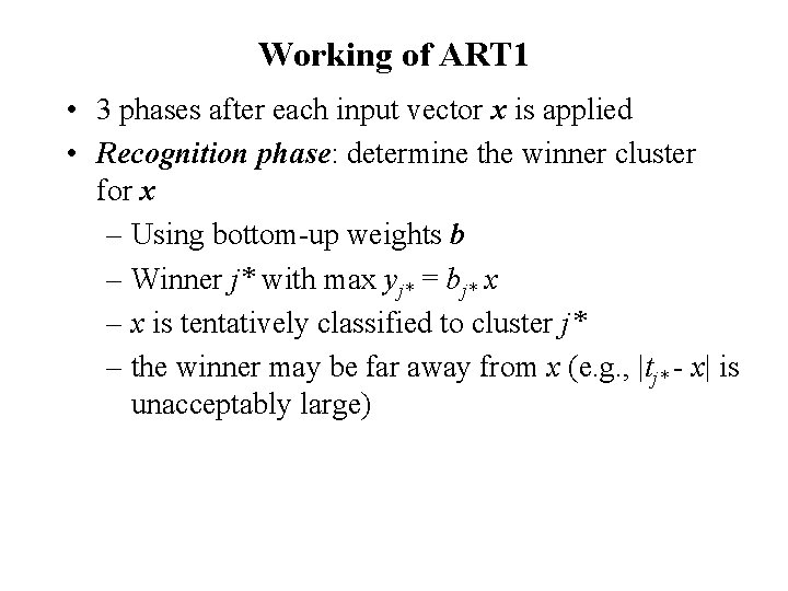 Working of ART 1 • 3 phases after each input vector x is applied