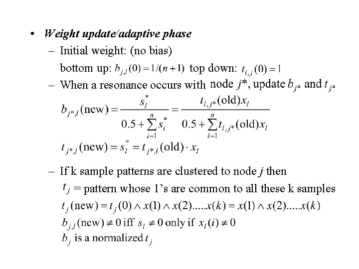  • Weight update/adaptive phase – Initial weight: (no bias) bottom up: top down: