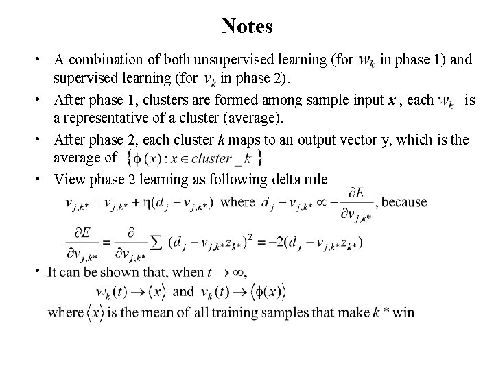 Notes • A combination of both unsupervised learning (for in phase 1) and supervised