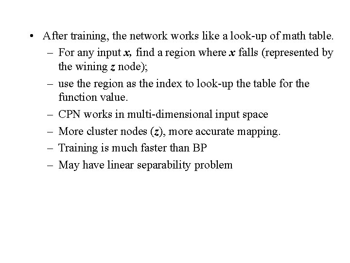  • After training, the networks like a look-up of math table. – For