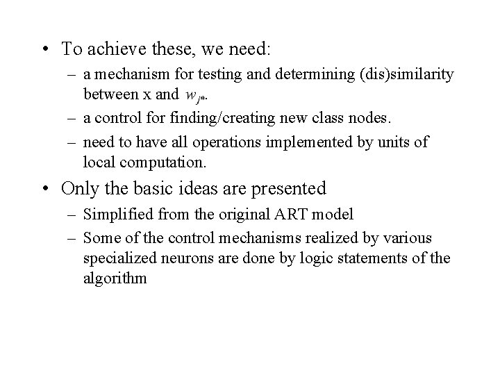  • To achieve these, we need: – a mechanism for testing and determining