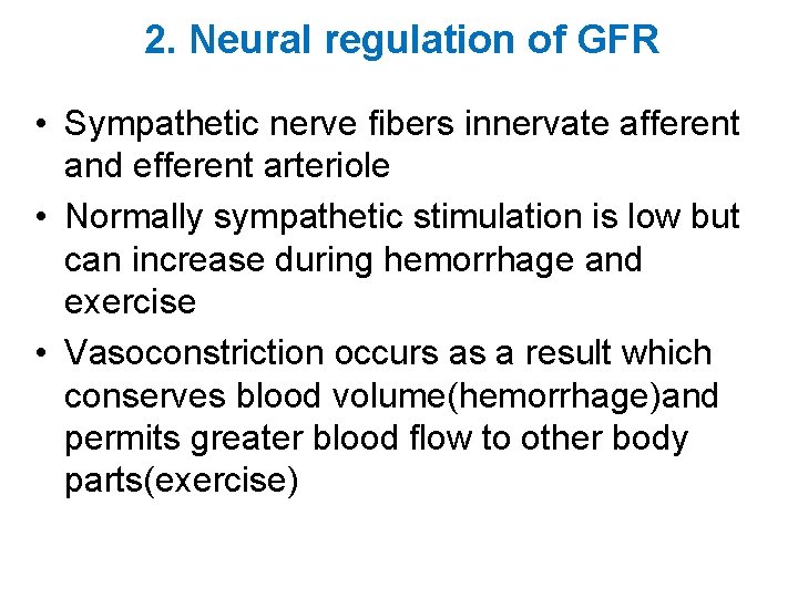 2. Neural regulation of GFR • Sympathetic nerve fibers innervate afferent and efferent arteriole