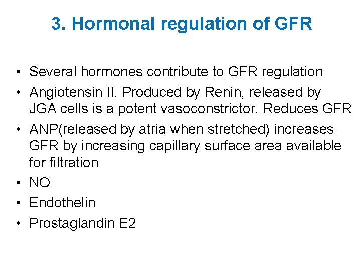 3. Hormonal regulation of GFR • Several hormones contribute to GFR regulation • Angiotensin