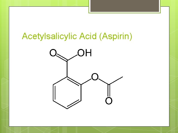 Acetylsalicylic Acid (Aspirin) 