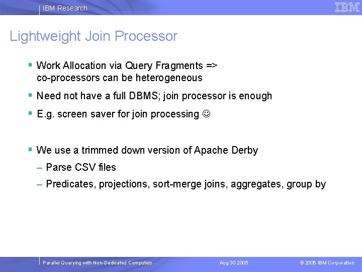 IBM Research Lightweight Join Processor § Work Allocation via Query Fragments => co-processors can