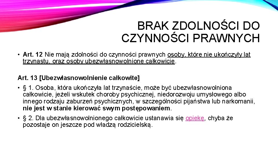 BRAK ZDOLNOŚCI DO CZYNNOŚCI PRAWNYCH • Art. 12 Nie mają zdolności do czynności prawnych