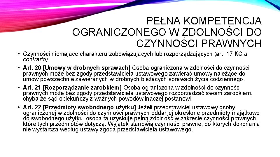 PEŁNA KOMPETENCJA OGRANICZONEGO W ZDOLNOŚCI DO CZYNNOŚCI PRAWNYCH • Czynności niemające charakteru zobowiązujących lub