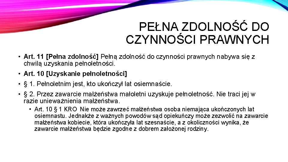 PEŁNA ZDOLNOŚĆ DO CZYNNOŚCI PRAWNYCH • Art. 11 [Pełna zdolność] Pełną zdolność do czynności