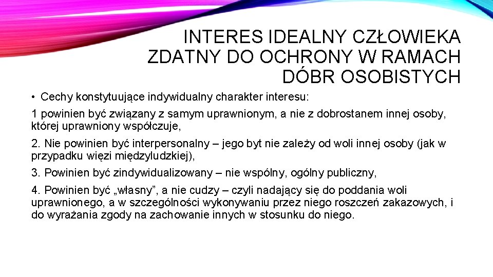 INTERES IDEALNY CZŁOWIEKA ZDATNY DO OCHRONY W RAMACH DÓBR OSOBISTYCH • Cechy konstytuujące indywidualny