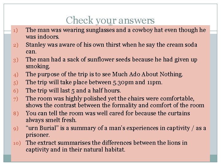 Check your answers The man was wearing sunglasses and a cowboy hat even though