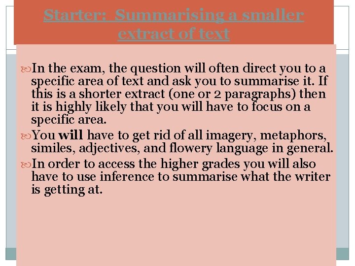 Starter: Summarising a smaller extract of text In the exam, the question will often