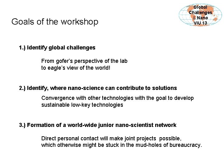 Goals of the workshop Global Challenges & Nano VIU 13 1. ) Identify global