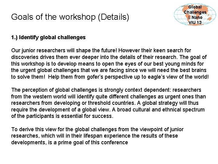 Goals of the workshop (Details) Global Challenges & Nano VIU 13 1. ) Identify