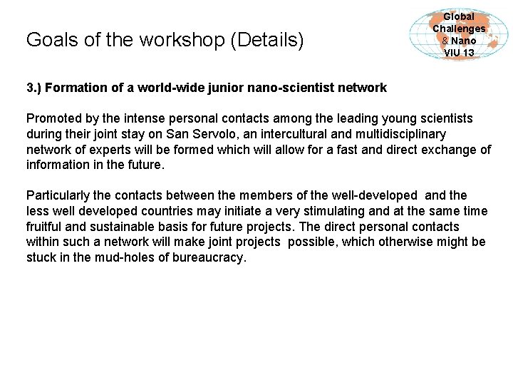 Goals of the workshop (Details) Global Challenges & Nano VIU 13 3. ) Formation