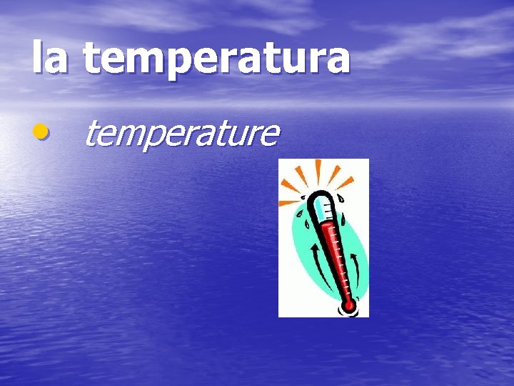 la temperatura • temperature 