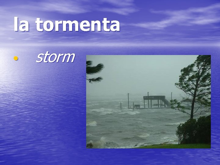 la tormenta • storm 