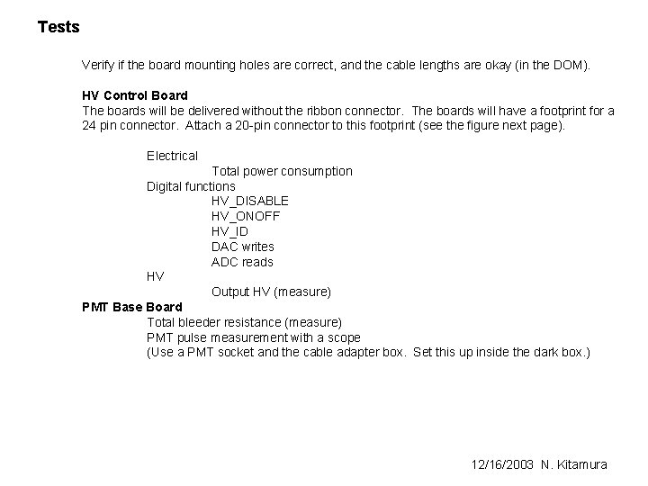 Tests Verify if the board mounting holes are correct, and the cable lengths are