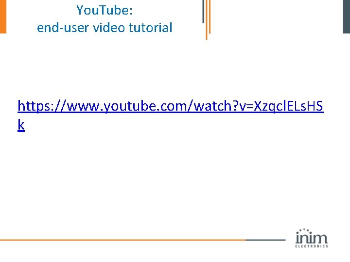 You. Tube: end-user video tutorial https: //www. youtube. com/watch? v=Xzqcl. ELs. HS k 